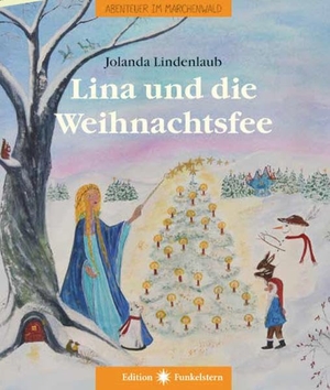 Lindenlaub, Jolanda. Lina und die Weihnachtsfee - Abenteuer im Märchenwald. Neue Erde GmbH, 2019.