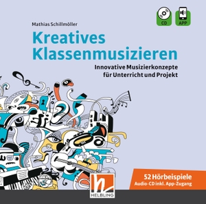 Schillmöller, Mathias. Kreatives Klassenmusizieren. Audio-CD inkl. HELBLING Media App - Innovative Musizierkonzepte für Unterricht und Projekt. Helbling Verlag GmbH, 2021.
