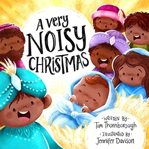 Thornborough, Tim. A Very Noisy Christmas. Good Book Co, 2018.