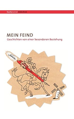 Buchjournal (Hrsg.). Mein Feind - Geschichten von einer besonderen Beziehung. Books on Demand, 2007.