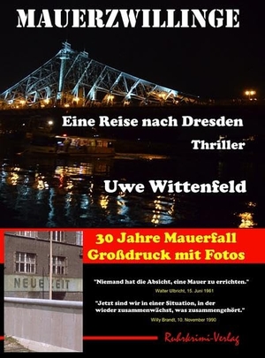 Wittenfeld, Uwe. Mauerzwillinge - 30 Jahre Mauerfall - Großdruck. Ruhrkrimi-Verlag, 2019.