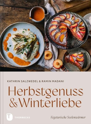 Salzwedel, Kathrin / Ramin Madani. Herbstgenuss & Winterliebe - Vegetarische Seelenwärmer. Thorbecke Jan Verlag, 2026.