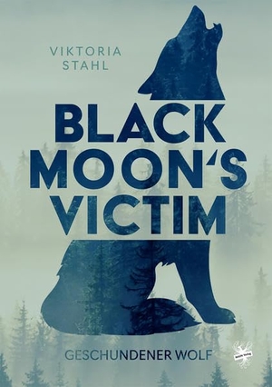 Stahl, Viktoria. Black Moon's Victim - Geschundener Wolf. MAIN Verlag, 2021.