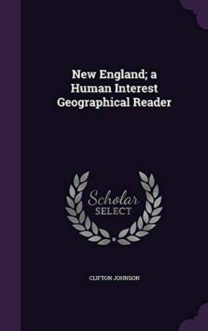 Johnson, Clifton. New England; a Human Interest Geographical Reader. Touchladybirdlucky Studios, 2015.