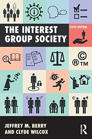 Berry, Jeffrey M / Clyde Wilcox. The Interest Group Society. Taylor & Francis Ltd (Sales), 2018.