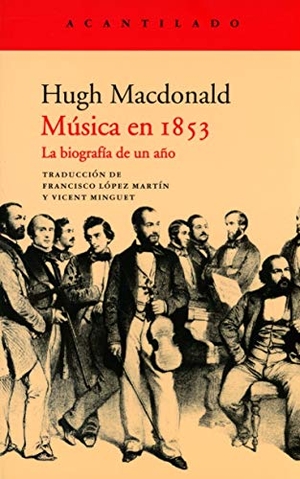 López Martín, Francisco / Hugh Macdonald. Música en 1853 : la biografía de un año. Acantilado, 2019.