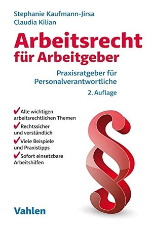Kaufmann-Jirsa, Stephanie / Claudia Kilian. Arbeitsrecht für Arbeitgeber - Praxisratgeber für Personalverantwortliche. Vahlen Franz GmbH, 2019.