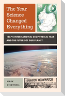 The Year Science Changed Everything