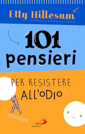 Hillesum, Etty. 101 pensieri per resistere all'odio. San Paolo Edizioni, 2023.
