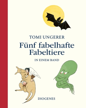 Ungerer, Tomi. Fünf fabelhafte Fabeltiere - in einem Band. Diogenes Verlag AG, 2019.
