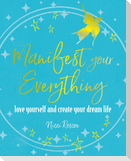 Manifest Your Everything