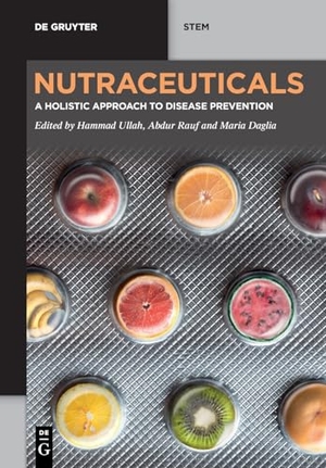 Ullah, Hammad / Abdur Rauf et al (Hrsg.). Nutraceuticals - A Holistic Approach to Disease Prevention. Walter de Gruyter, 2024.