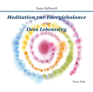 Helliwell, Tanis. Meditation zur Energiebalance/ Dein Lebensweg. Neue Erde GmbH, 2011.