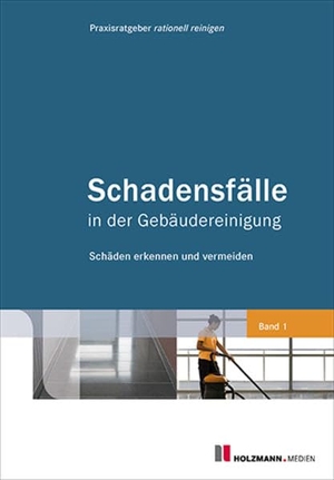 Schadensfälle in der Gebäudereinigung - Schäden erkennen und vermeiden. Holzmann Medien, 2016.