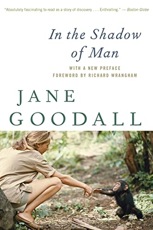 Goodall, Jane. In the Shadow of Man. Mariner Books Classics, 2010.
