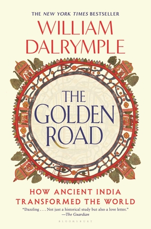 Dalrymple, William. The Golden Road - How Ancient India Transformed the World. Bloomsbury USA, 2026.