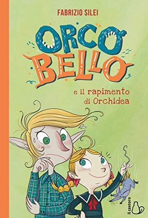 Silei, Fabrizio. Orcobello e il rapimento di Orchidea. Il Castoro, 2019.