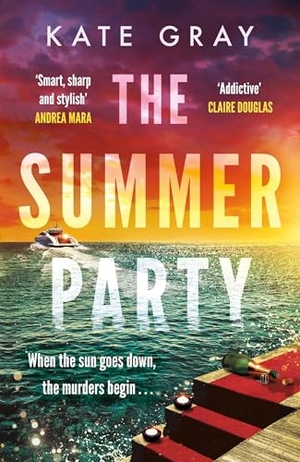 Gray, Kate. The Summer Party - the most explosive and addictive summer thriller of 2025!. Headline Publishing Group, 2024.