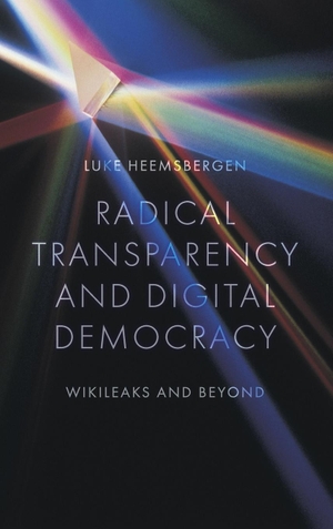 Heemsbergen, Luke. Radical transparency and digital democracy. Emerald Publishing Limited, 2021.