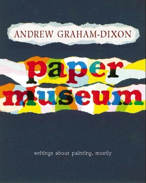 Graham-Dixon, Andrew. Paper Museum. HarperCollins Publishers, 1996.