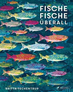 Teckentrup, Britta. Fische, Fische überall. Prestel Verlag, 2019.