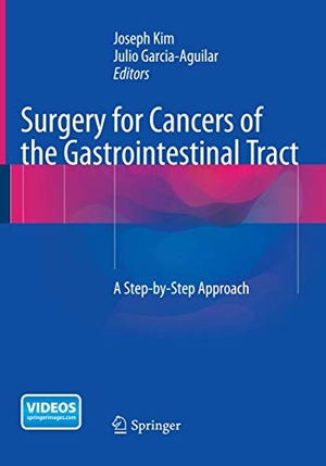 Garcia-Aguilar, Julio / Joseph Kim (Hrsg.). Surgery for Cancers of the Gastrointestinal Tract - A Step-by-Step Approach. Springer New York, 2017.