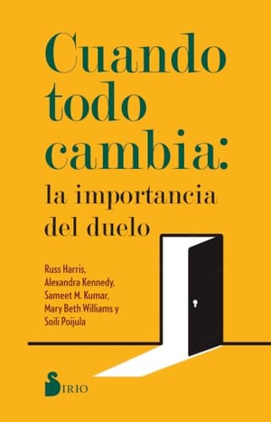 Harris, Russ. Cuando Todo Cambia: La Importancia del Duelo. Editorial Sirio, 2025.