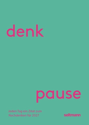 Seltmann, Oliver / radioeins RBB (Hrsg.). Denkpause 2027. Seltmann Publishers GmbH, 2026.