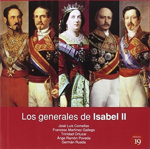 Comellas, José Luis / Germán Rueda Hernanz. Los generales de Isabel II. Ediciones 19, 2016.