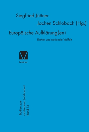 Jüttner, Siegfried / Jochen Schlobach (Hrsg.). Europäische Aufklärung(en) - Einheit und nationale Vielfalt. Felix Meiner Verlag, 1992.