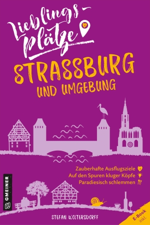 Woltersdorff, Stefan. Lieblingsplätze Straßburg und Umgebung. Gmeiner Verlag, 2022.