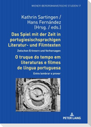 Das Spiel mit der Zeit in portugiesischsprachigen Literatur- und Filmtexten: Zwischen Erinnern und Vorhersagen / O truque do tempo em literaturas e filmes de língua portuguesa: Entre lembrar e prever