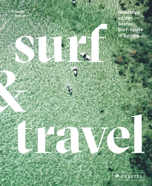 Helsen, Veerle. Surf & Travel - Roadtrips zu den besten Surf-Spots in Europa. Mit Reisetipps. Prestel Verlag, 2023.