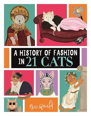 Gould, Nia. A History of Fashion in 21 Cats. Michael O'Mara Books Ltd, 2026.