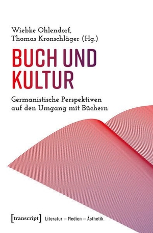 Ohlendorf, Wiebke / Thomas Kronschläger (Hrsg.). Buch und Kultur - Germanistische Perspektiven auf den Umgang mit Büchern. Transcript Verlag, 2026.