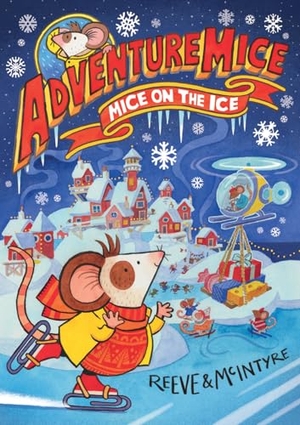 Reeve, Philip. Mice on the Ice. Kane/Miller Book Publishers, 2025.