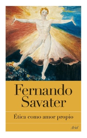 Savater, Fernando. Ética como amor propio. Editorial Ariel, 2008.