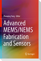Advanced MEMS/NEMS Fabrication and Sensors