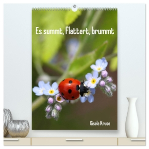 Kruse, Gisela. Es summt, flattert, brummt (hochwertiger Premium Wandkalender 2024 DIN A2 hoch), Kunstdruck in Hochglanz - Sommermusik der Natur - Insekten in ihrem Element. Calvendo, 2023.