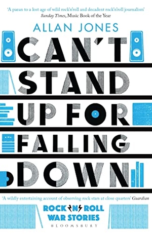 Jones, Allan. Can''t Stand Up For Falling Down - Rock'n'Roll War Stories. Bloomsbury Publishing PLC, 2018.