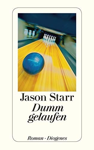 Starr, Jason. Dumm gelaufen. Diogenes Verlag AG, 2014.