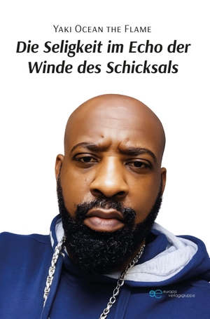 Ocean The Flame, Yaki. DIE SELIGKEIT IM ECHO DER WINDE DES SCHICKSALS. Europa Edizioni srl, 2026.