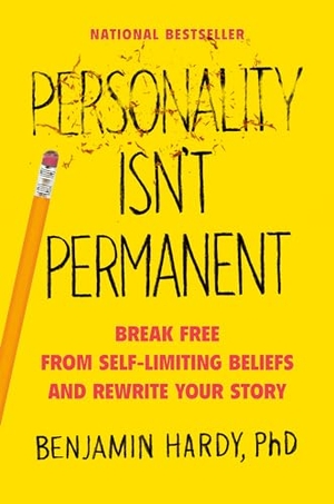 Hardy, Benjamin. Personality Isn't Permanent - Break Free from Self-Limiting Beliefs and Rewrite Your Story. Penguin Publishing Group, 2020.