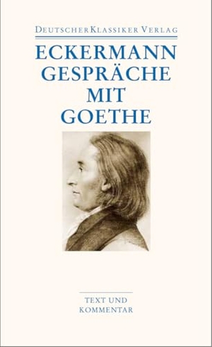 Eckermann, Johann Peter. Gespräche mit Goethe. Deutscher Klassikerverlag, 2011.