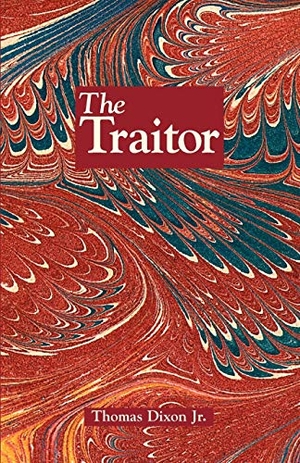 Dixon, Thomas. The Traitor - A Story of the Fall of the Invisible Empire. Arcadia Publishing (SC), 2001.
