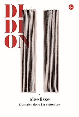 Didion, Joan. Idee fisse. L'America dopo l'11 settembre. , 2021.