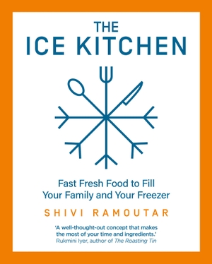 Ramoutar, Shivi. ICE KITCHEN HB - Fast Fresh Food to Fill Your Family and Your Freezer. Harper Collins Publishers - UK Wholesale Acct, 2020.
