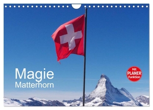 Dietsch, Monika. Magie Matterhorn (Wandkalender 2024 DIN A4 quer), CALVENDO Monatskalender - Dem Berg der Berge in Europa kann sich keiner entziehen. Calvendo, 2023.