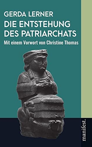 Lerner, Gerda. Die Entstehung des Patriarchats. manifest., 2022.
