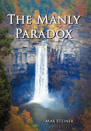 Steiner, Max. The Manly Paradox. Xlibris US, 2012.